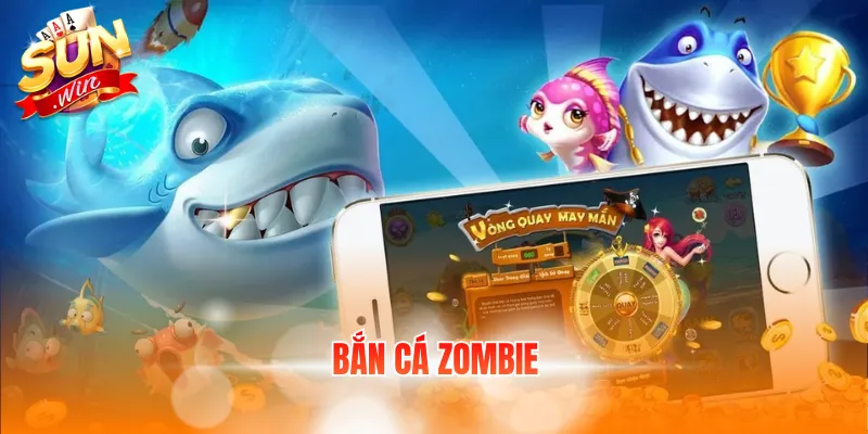 bắn cá zombie