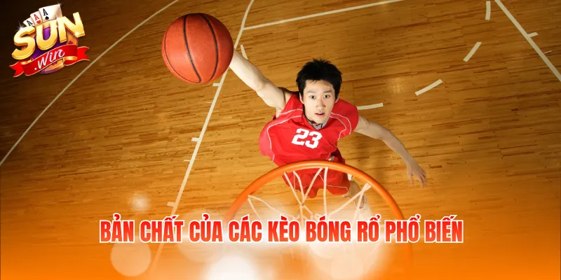 Bản chất của các kèo bóng rổ phổ biến