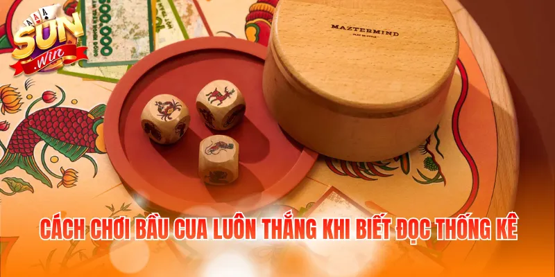 Cách chơi bầu cua luôn thắng khi biết đọc thống kê