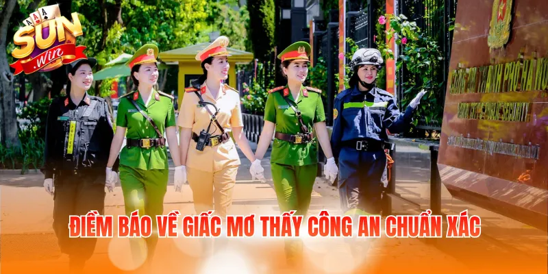 Điềm báo về giấc mơ thấy công an chuẩn xác