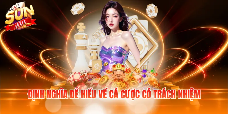 Định nghĩa dễ hiểu về cá cược có trách nhiệm 
