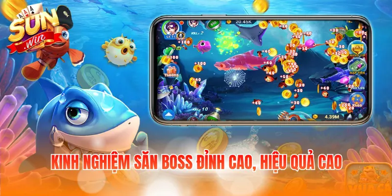 Kinh nghiệm săn Boss đỉnh cao, hiệu quả cao