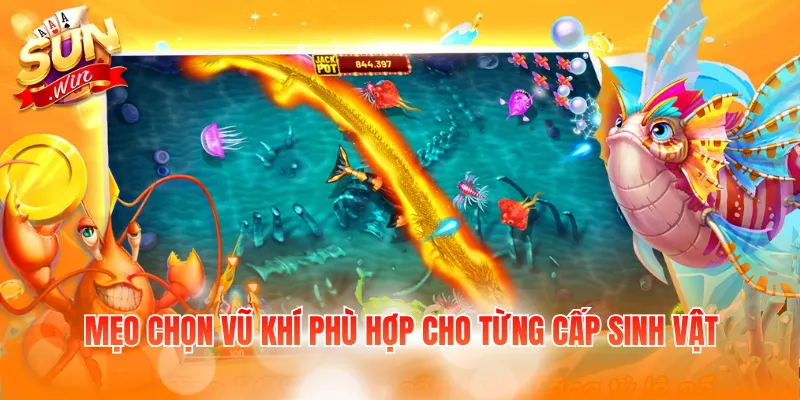 Mẹo chọn vũ khí phù hợp cho từng cấp sinh vật
