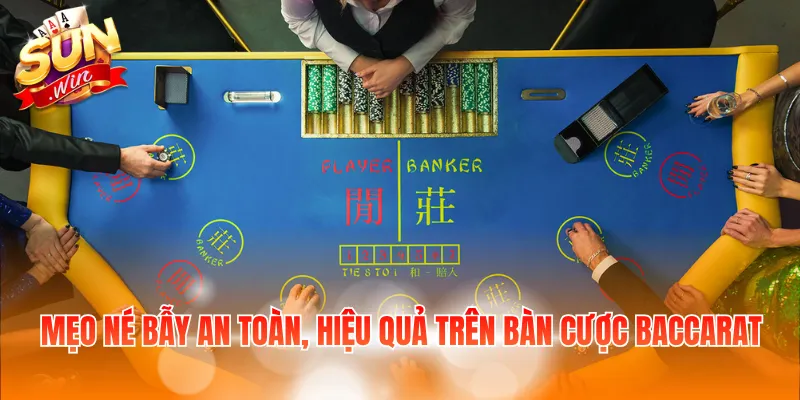 Mẹo né bẫy an toàn, hiệu quả trên bàn cược baccarat