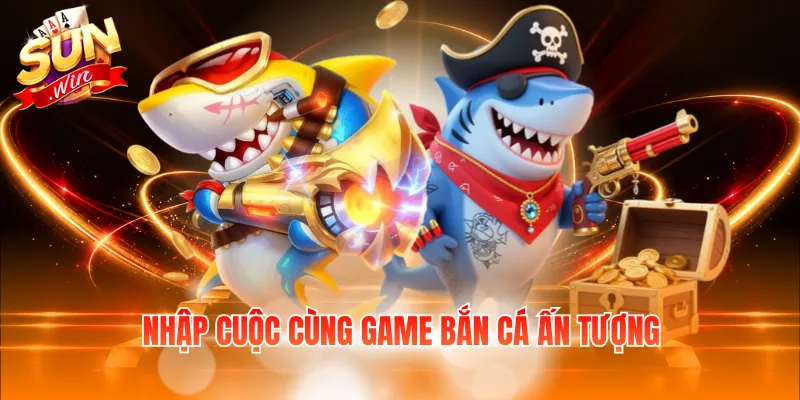 Nhập cuộc cùng game bắn cá ấn tượng