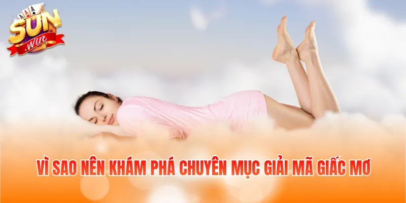 Vì sao nên khám phá chuyên mục giải mã giấc mơ